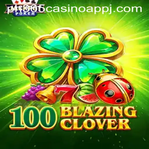 Unleash the Thrills of 100BlazingClover on PH365 Casino App
