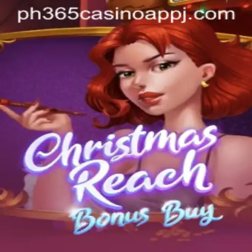 Exploring the Exciting World of ChristmasReachBonusBuy on PH365 Casino App