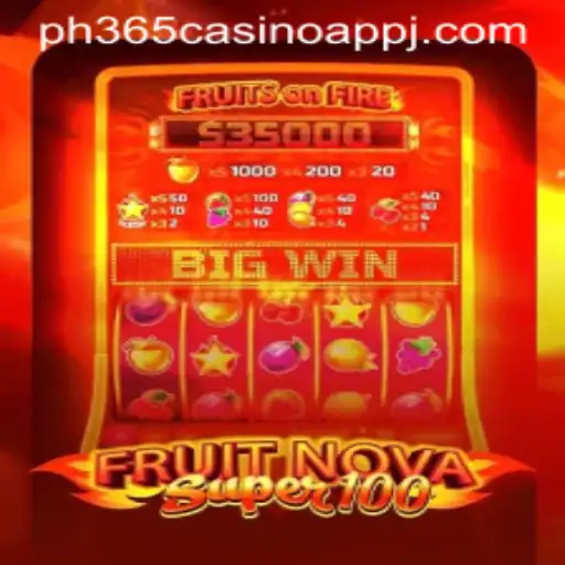 Discover the Exciting World of FruitNovaSuper100 on PH365 Casino App