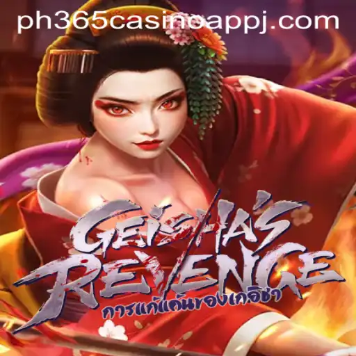 GeishasRevenge - A Thrilling Adventure in the World of PH365 Casino App
