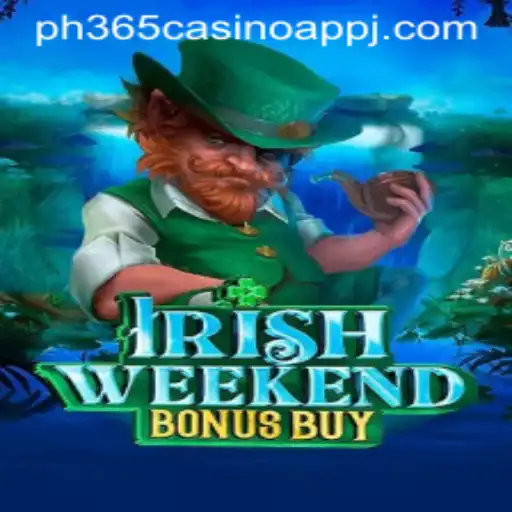 Experience the Thrill of IrishWeekendBonusBuy at PH365 Casino App
