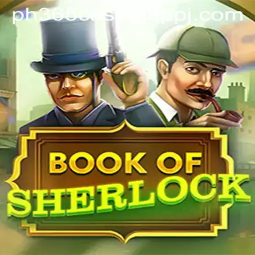 Exploring the Enigmatic World of BookOfSherlock in the PH365 Casino App