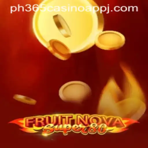 Exploring FruitNovaSuper80 on PH365 Casino App