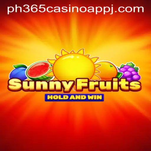 Discover the Thrills of SunnyFruits with ph365 Casino App