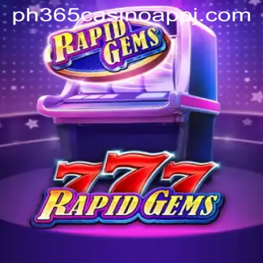 Experience the Thrills of RapidGems777 on the PH365 Casino App