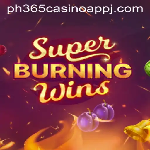 Unveiling SuperBurningWins: An Exciting Adventure in the ph365 Casino App