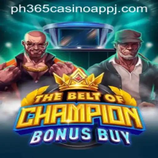 Exploring The Thrill of TheBeltOfChampionBonusBuy at PH365 Casino App